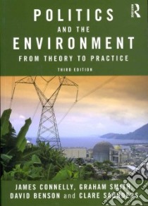 Politics and the Environment libro in lingua di Connelly James, Smith Graham, Benson David, Saunders Clare