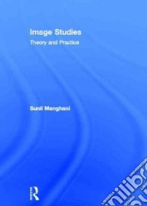 Image Studies libro in lingua di Manghani Sunil