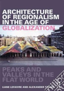 Architecture of Regionalism in the Age of Globalization libro in lingua di Lefaivre Liane, Tzonis Alexander
