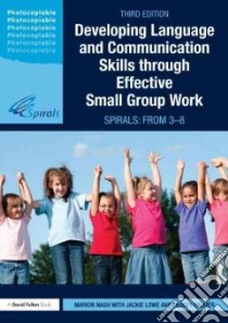Developing Language and Communication Skills Through Effective Small Group Work libro in lingua di Nash Marion, Lowe Jackie (CON), Palmer Tracey (CON)