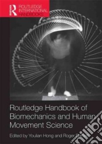 Routledge Handbook of Biomechanics and Human Movement Science libro in lingua di Hong Youlian (EDT), Bartlett Roger (EDT)
