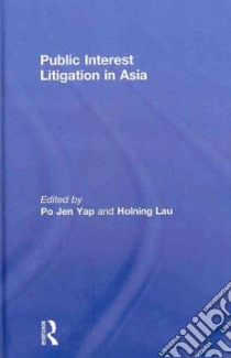 Public Interest Litigation in Asia libro in lingua di Yap Po Jen (EDT), Lau Holning (EDT)