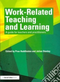 Work-Related Teaching and Learning libro in lingua di Huddleston Prue (EDT), Stanley Julian (EDT)