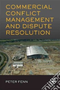 Commercial Conflict Management and Dispute Resolution libro in lingua di Fenn Peter