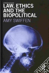 Law, Ethics and the Biopolitical libro in lingua di Swiffen Amy