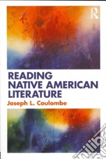 Reading Native American Literature libro in lingua di Coulombe Joseph L.