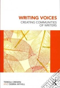 Writing Voices libro in lingua di Cremin Teresa, Myhill Debra