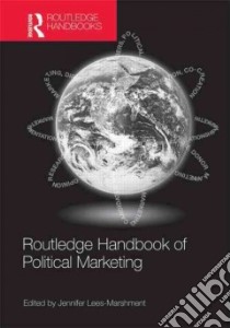 Routledge Handbook of Political Marketing libro in lingua di Lees-Marshment Jennifer (EDT)
