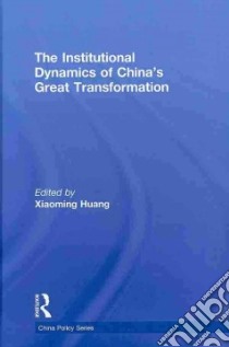 The Institutional Dynamics of China's Great Transformation libro in lingua di Huang Xiaoming (EDT)