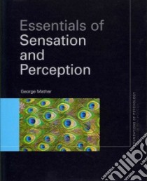Essentials of Sensation and Perception libro in lingua di Mather George