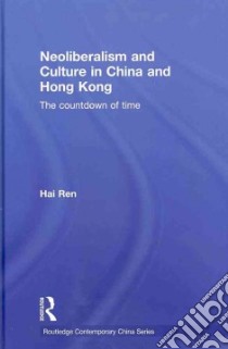 Neoliberalism and Culture in China and Hong Kong libro in lingua di Ren Hai