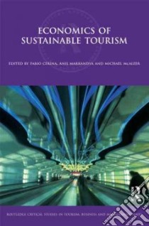 Economics of Sustainable Tourism libro in lingua di Cerina Fabio (EDT), Markandya Anil (EDT), McAleer Michael (EDT)