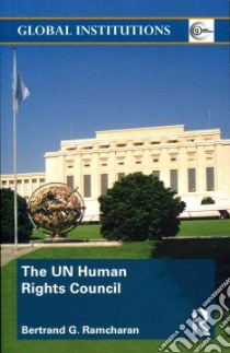 The Un Human Rights Council libro in lingua di Ramcharan Bertrand G.