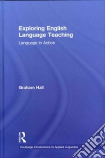 Exploring English Language Teaching libro in lingua di Hall Graham