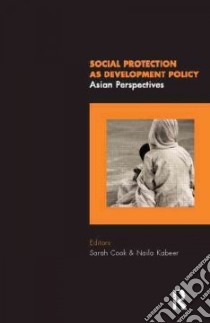 Social Protection As Development Policy libro in lingua di Cook Sarah (EDT), Kabeer Naila (EDT)