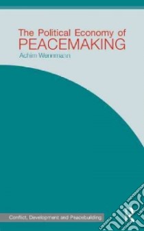 The Political Economy of Peacemaking libro in lingua di Wennmann Achim