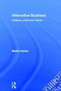 Alternative Business libro in lingua di Parker Martin