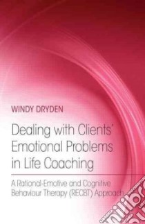 Dealing With Clients' Emotional Problems in Life Coaching libro in lingua di Dryden Windy