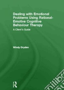 Dealing With Emotional Problems Using Rational-emotive Cognitive Behaviour Therapy libro in lingua di Dryden Windy