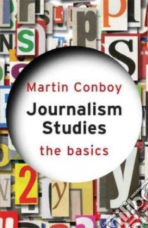 Journalism Studies libro in lingua di Conboy Martin