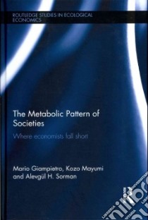 The Metabolic Pattern of Societies libro in lingua di Giampietro Mario, Mayumi Kozo, Sorman Alevgul H.