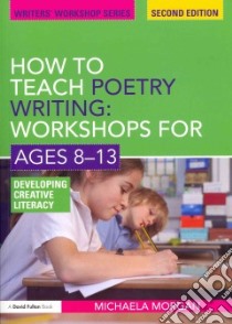 How to Teach Poetry Writing libro in lingua di Morgan Michaela