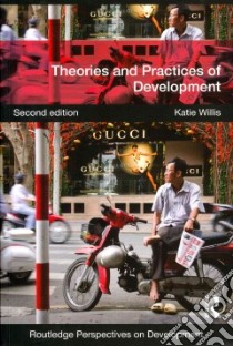 Theories and Practices of Development libro in lingua di Willis Katie