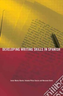 Developing Writing Skills in Spanish libro in lingua di Munoz-basols Javier, Sinusia Yolanda Perez, David Marianne