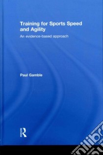Training for Sports Speed and Agility libro in lingua di Gamble Paul