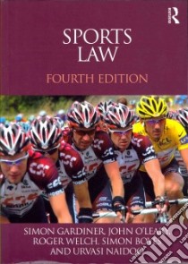 Sports Law libro in lingua di Gardiner Simon, O'Leary John, Welch Roger, Boyes Simon, Naidoo Urvasi