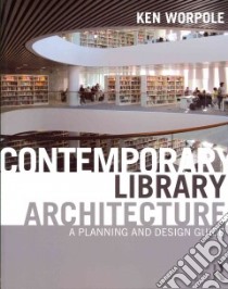 Contemporary Library Architecture libro in lingua di Worpole Ken