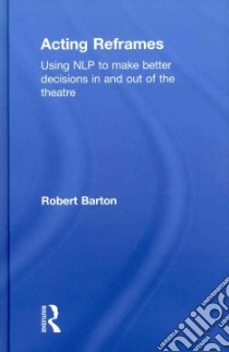 Acting Reframes libro in lingua di Barton Robert