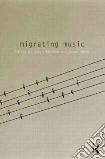 Migrating Music libro in lingua di Toynbee Jason (EDT), Dueck Byron (EDT)