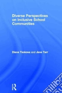 Diverse Perspectives on Inclusive School Communities libro in lingua di Tsokova Diana, Tarr Jane