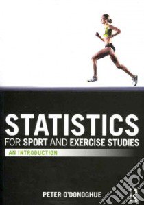 Statistics for Sport and Exercise Studies libro in lingua di O'donoghue Peter