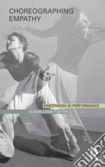 Choreographing Empathy libro in lingua di Foster Susan Leigh