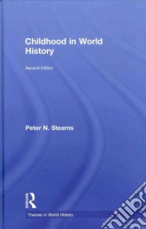 Childhood in World History libro in lingua di Stearns Peter N.