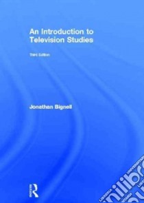 An Introduction to Television Studies libro in lingua di Bignell Jonathan