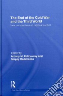 The End of the Cold War in the Third World libro in lingua di Kalinovsky Artemy M. (EDT), Radchenko Sergey (EDT)