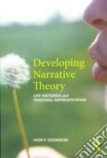 Developing Narrative Theory libro in lingua di Goodson Ivor F.