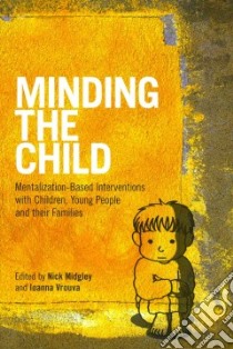 Minding the Child libro in lingua di Midgley Nick (EDT), Vrouva Ioanna (EDT)