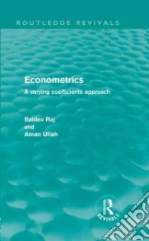 Econometrics libro in lingua di Raj Baldev, Ullah Aman