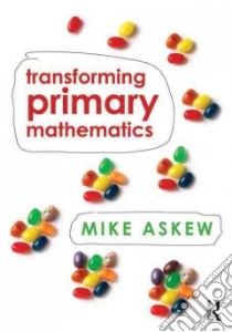 Transforming Primary Mathematics libro in lingua di Mike Askew