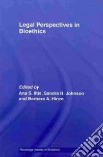 Legal Perspectives in Bioethics libro in lingua di Iltis Ana S. (EDT), Johnson Sandra H. (EDT), Hinze Barbara A. (EDT)
