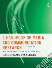 A Handbook of Media and Communication Research libro in lingua di Jensen Klaus Bruhn (EDT)