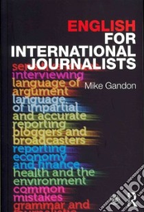 English for International Journalists libro in lingua di Gandon Mike, Purdey Heather (EDT)