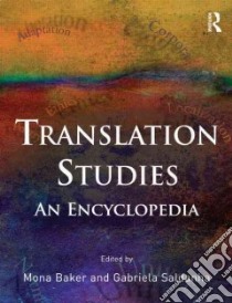 Routledge Encyclopedia of Translation Studies libro in lingua di Baker Mona (EDT), Saldanha Gabriela (EDT)