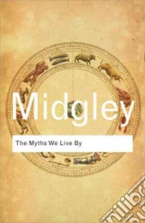 The Myths We Live by libro in lingua di Midgley Mary