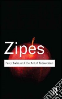 Fairy Tales and the Art of Subversion libro in lingua di Zipes Jack David