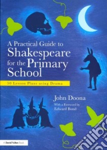 A Practical Guide to Shakespeare for the Primary School libro in lingua di Doona John
